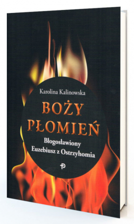 Boży płomień Błogosławiony Euzebiusz z Ostrzyhomia