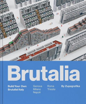 Brutalia. Build Your Own Brutalist Italy