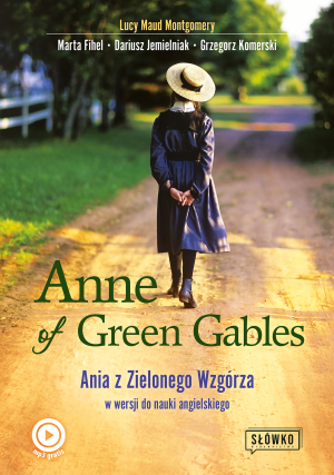 Anne of Green Gables. Ania z Zielonego Wzgórza w wersji do nauki języka angielskiego wyd. 2022