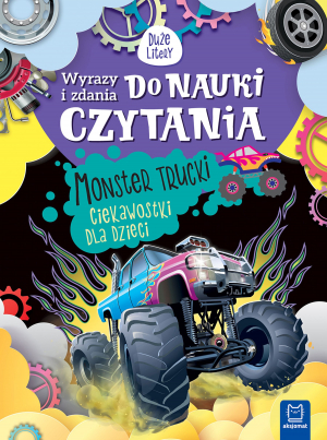 Monster trucki. Ciekawostki dla dzieci. Wyrazy i zdania do nauki czytania. Duże litery