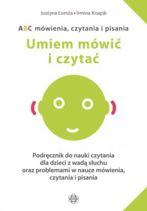 ABC mówienia czytania i pisania Podręcznik do nauki czytania dla dzieci z wadą słuchu oraz problemami w nauce mówienia, czytania i pisania