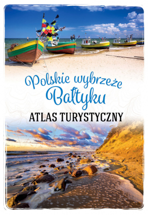 Polskie wybrzeże Bałtyku. Atlas turystyczny