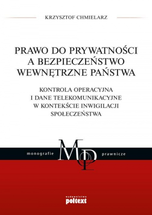 Prawo do prywatności a bezpieczeństwo wewnętrzne państwa. Kontrola operacyjna i dane telekomunikacyjne w kontekście inwigilacji społeczeństwa