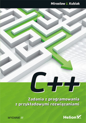 C++. Zadania z programowania z przykładowymi rozwiązaniami wyd. 3