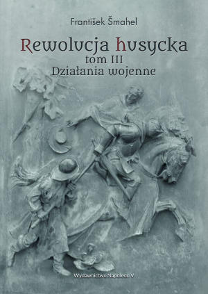 Rewolucja husycka. Działania wojenne. Tom 3