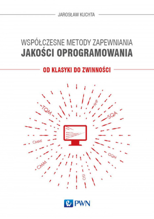 Współczesne metody zapewniania jakości oprogramowania. Od klasyki do zwinności