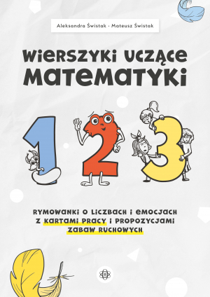 Wierszyki uczące matematyki Rymowanki o liczbach i emocjach z kartami pracy i propozycjami zabaw ruchowych