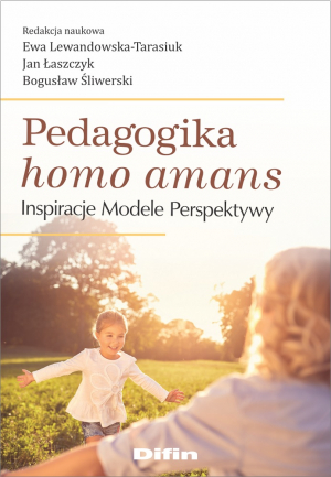 Pedagogika homo amans. Inspiracje, modele, perspektywy