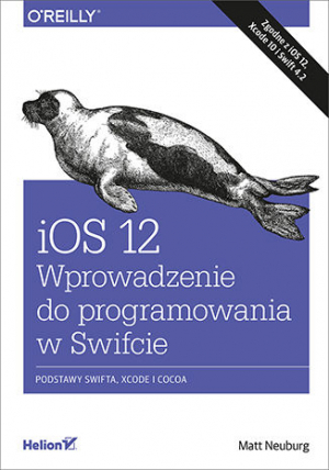 Ios 12 wprowadzenie do programowania w swifcie wyd. 5