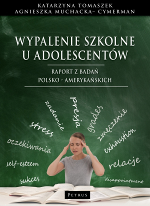 Wypalenie szkolne u adolescentów. Raport z badań polsko - amerykańskich