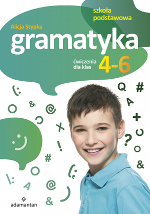 Gramatyka. Ćwiczenia dla klas 4-6 szkoły podstawowej