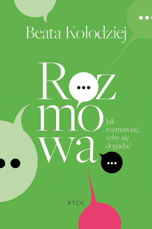 Rozmowa. Jak rozmawiać, żeby się dogadać.