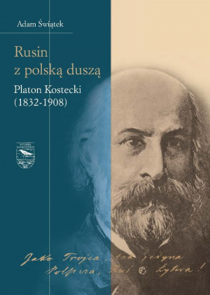 Rusin z polską duszą Platon Kostecki (1832-1908)