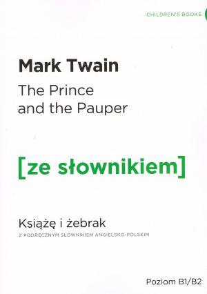 The Prince and the Pauper / Książę i żebrak z podręcznym słownikiem angielsko-polskim