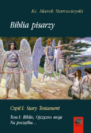 Biblia pisarzy Część I Stary Testament Tom 1 Biblio,Ojczyzno moja. Na początku...