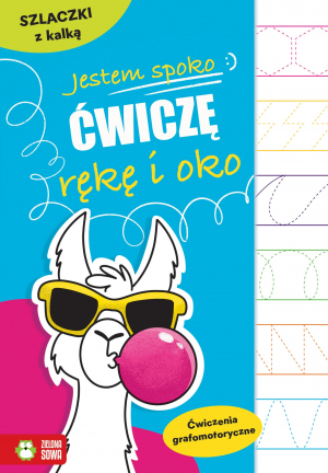 Szlaczki z kalką. Ćwiczenia grafomotoryczne. Jestem spoko. Ćwiczę rękę i oko