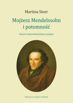 Mojżesz Mendelssohn i potomność Historia żydowskiej kultury pamięci