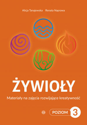 Żywioły Poziom 3 Materiały na zajęcia rozwijające kreatywność