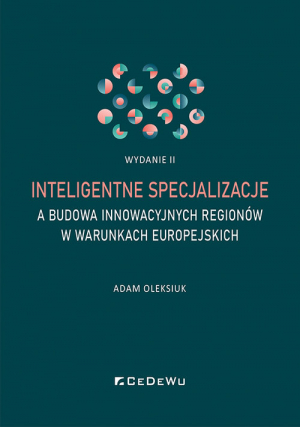 Inteligentne specjalizacje a budowa innowacyjnych regionów w warunkach europejskich (wyd. II)