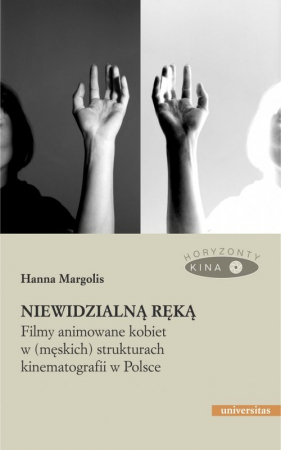 Niewidzialną ręką Filmy animowane kobiet w (męskich) strukturach kinematografii w Polsce