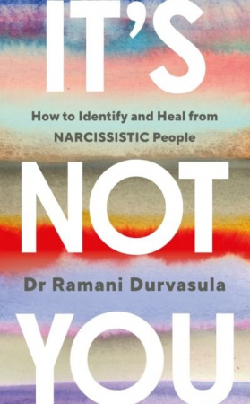It's Not You. How to Identify and Heal from NARCISSISTIC People wer. angielska