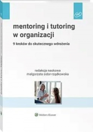 Mentoring i tutoring w organizacji. 9 kroków do skutecznego wdrożenia