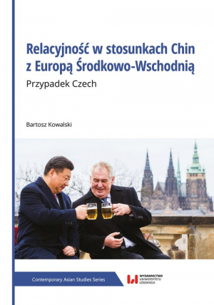 Relacyjność w stosunkach Chin z Europą Środkowo-Wschodnią Przypadek Czech