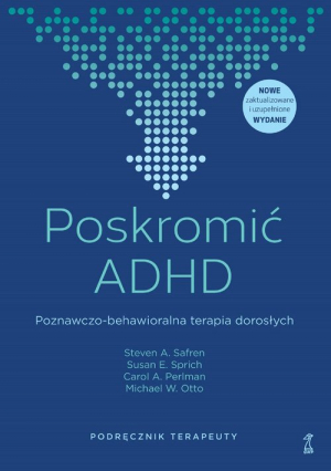 Poskromić ADHD Poznawczo-behawioralna terapia dorosłych Podręcznik terapeuty