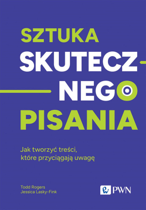 Sztuka skutecznego pisania. Jak tworzyć treści, które przyciągają uwagę