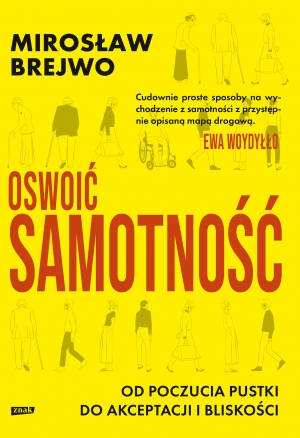 Oswoić samotność. Od poczucia pustki do akceptacji i bliskości