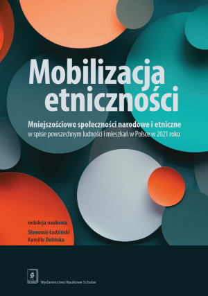 Mobilizacja etniczności Mniejszościowe społeczności narodowe i etniczne w spisie powszechnym ludności i mieszkań w Polsce w