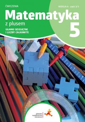 Matematyka z plusem ćwiczenia dla klasy 5 Ułamki dziesiętne i liczby całkowite wersja A część 3 szkoła podstawowa wyd. 2024