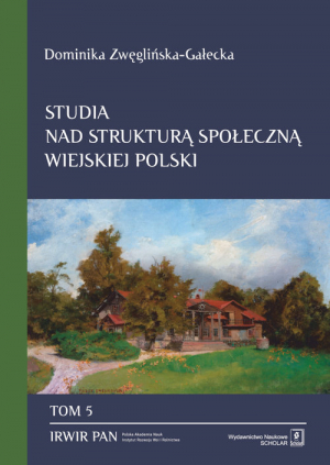 Studia nad strukturą społeczną wiejskiej Polski Tom 5: Gentryfikacja wsi w Polsce: znaczenie i skutki procesu