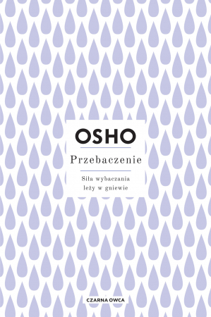 Przebaczenie. Siła wybaczania leży w gniewie