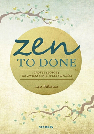 Zen To Done Proste sposoby na zwiększenie efektywności