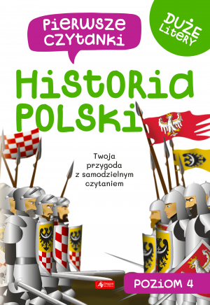 Historia Polski. Pierwsze czytanki. Poziom 4