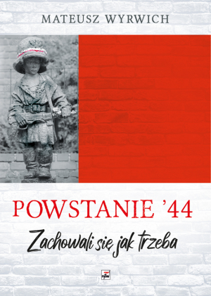 Powstanie '44. "Zachowali się jak trzeba…" wyd. 2