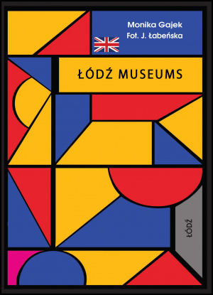 Museums of Lodz. Miniprzewodnik wer. angielska