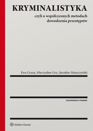 Kryminalistyka. Czyli o współczesnych metodach dowodzenia przestępstw