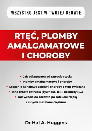 Rtęć, plomby amalgamatowe i choroby. Wszystko jest w Twojej głowie