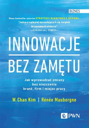 Innowacje bez zamętu Jak wprowadzać zmiany bez niszczenia branż, firm i miejsc pracy