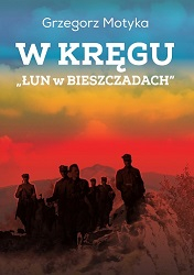 W kręgu „Łun w Bieszczadach”. Szkice z najnowszej historii polskich Bieszczad wyd. 3