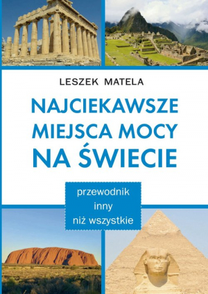 Najciekawsze miejsca mocy na świecie przewodnik inny niż wszystkie