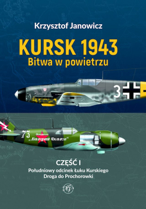 Kursk 1943. Bitwa w powietrzu. Część 1. Południowy odcinek Łuku Kurskiego. Droga do Prochorowki.