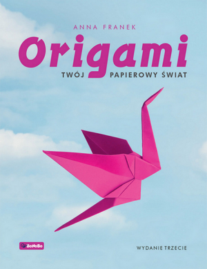 Origami Twój papierowy świat wyd. 3