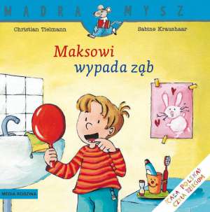 Maksowi wypada ząb. Mądra Mysz