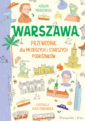 Warszawa. Przewodnik dla młodszych i starszych podróżników