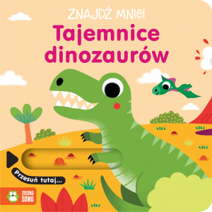 Tajemnice dinozaurów. Znajdź mnie!