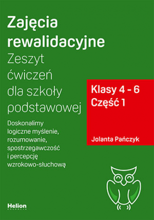 Zajęcia rewalidacyjne Zeszyt ćwiczeń dla szkoły podstawowej klasy 4 - 6 część 1 Doskonalimy logiczne myślenie rozumowanie spostrzegawczość i percepcję wzrokowo-słuchową