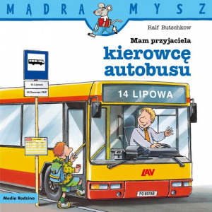 Mądra Mysz. Mam przyjaciela kierowcę autobusu